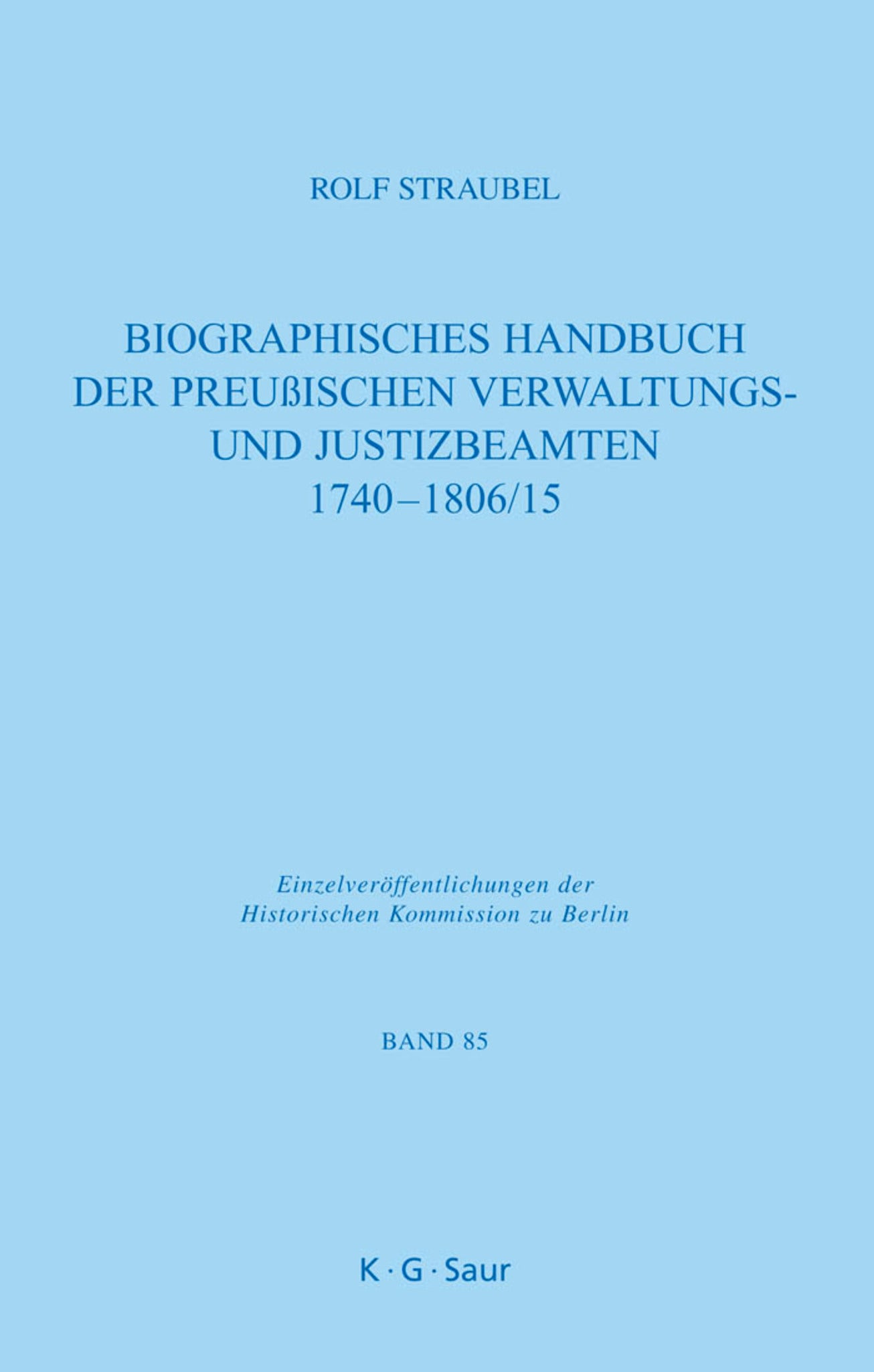 Biographisches Handbuch der preußischen Verwaltungs- und Justizbeamten 1740-1806/15